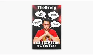 Desvelando el Algoritmo: ‘Los Secretos de YouTube’ por TheGrefg, la Guía Definitiva del Creador de Contenido