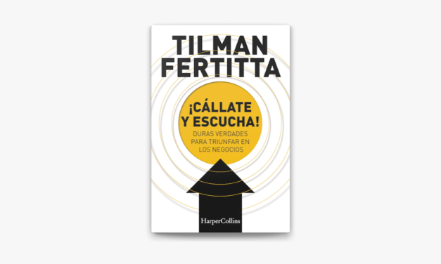 ¡Cállate y escucha!: Las reglas de oro para triunfar en los negocios según Tilman Fertitta